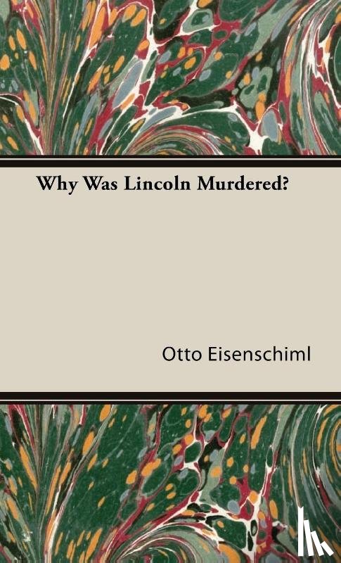 Eisenschiml, Otto - Why Was Lincoln Murdered?
