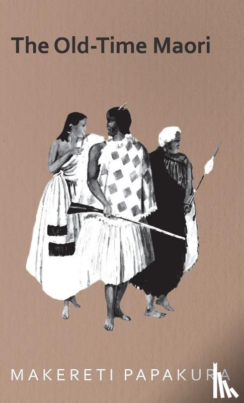 Makereti - The Old-Time Maori