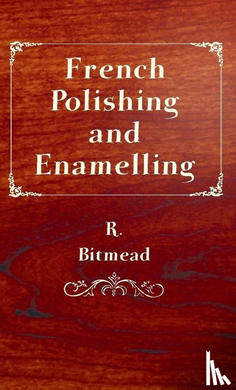 Bitmead, R. - French Polishing and Enamelling