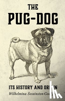 Swainston-Goodger, Wilhelmina - The Pug-Dog - Its History And Origin