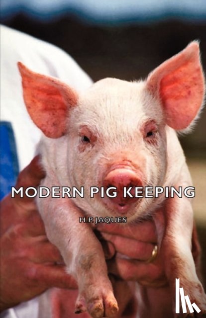 Jaques, H.P. - Modern Pig Keeping