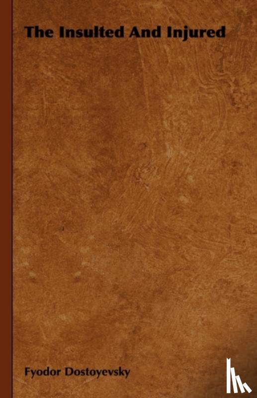 Dostoyevsky, Fyodor - The Insulted And Injured