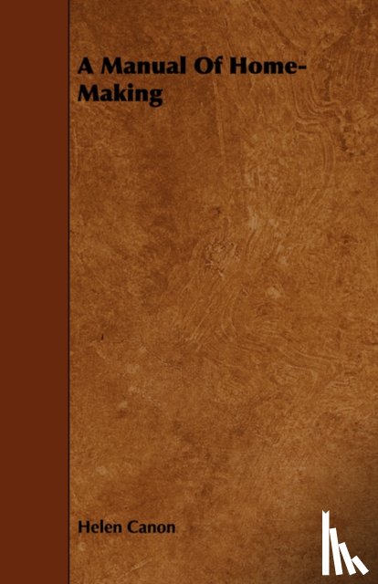 Canon, Helen - A Manual Of Home-Making