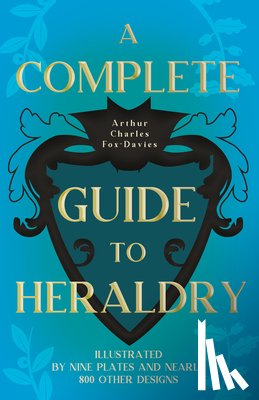 Fox-Davies, Arthur Charles - A Complete Guide To Heraldry