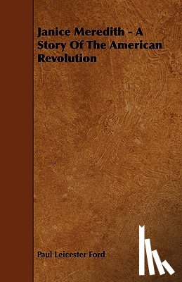 Ford, Paul Leicester - Janice Meredith - A Story Of The American Revolution