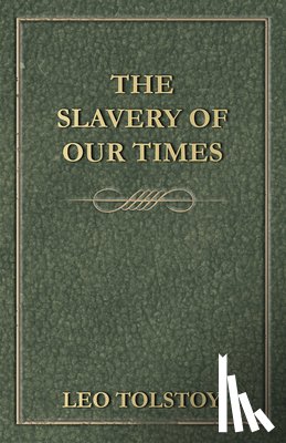 Tolstoy, Leo - The Slavery Of Our Times