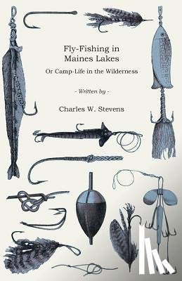 Stevens, Charles W. - Fly-Fishing In Maine Lakes