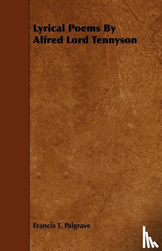 Palgrave, Francis T. - Lyrical Poems By Alfred Lord Tennyson