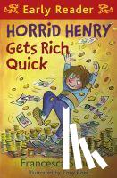Simon, Francesca - Horrid Henry Early Reader: Horrid Henry Gets Rich Quick