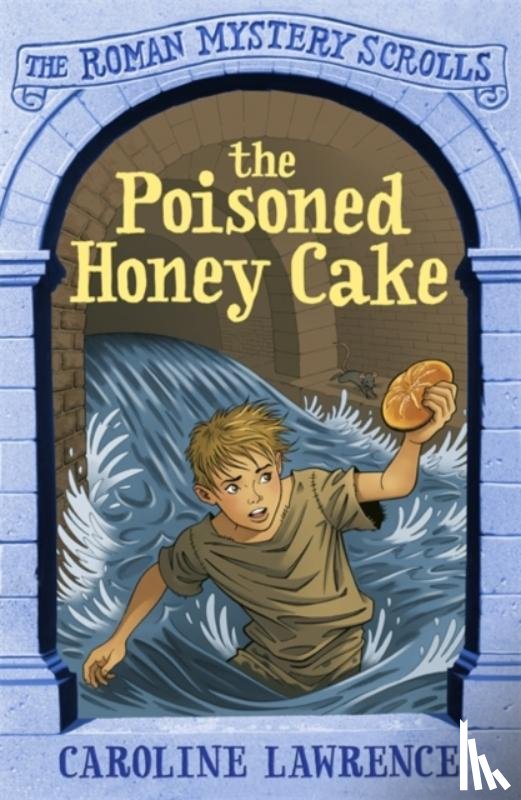Lawrence, Caroline - The Roman Mystery Scrolls: The Poisoned Honey Cake