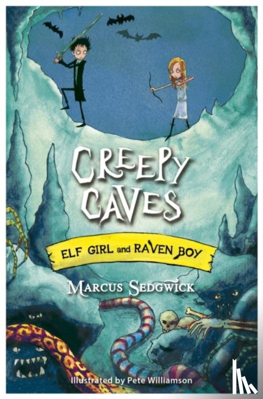 Sedgwick, Marcus - Elf Girl and Raven Boy: Creepy Caves