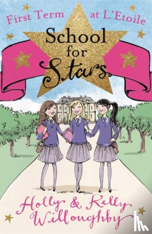 Willoughby, Holly, Willoughby, Kelly - School for Stars: First Term at L'Etoile