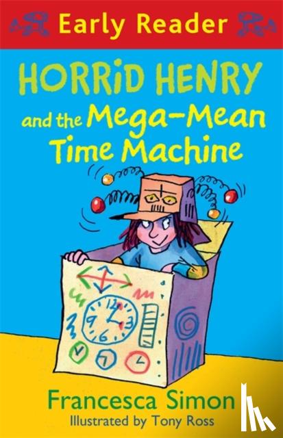 Simon, Francesca - Horrid Henry Early Reader: Horrid Henry and the Mega-Mean Time Machine
