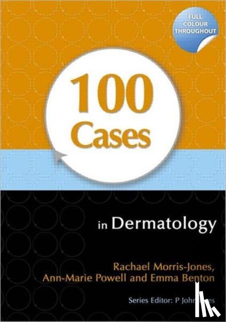 Morris-Jones, Rachael (PhD PCME FRCP Consultant Dermatologist & Honorary Senior Lecturer, Powell, Ann-Marie (Consultant Dermatologist, Benton, Emma (MB ChB MRCP Post-CCT Clinical Research Fellow - 100 Cases in Dermatology