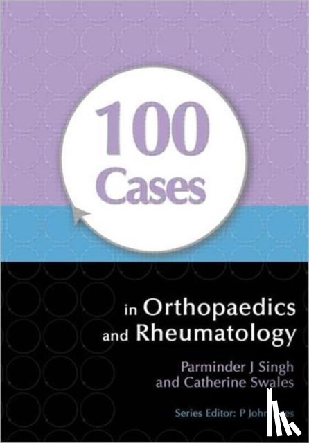 Singh, Parminder, Swales, Catherine - 100 Cases in Orthopaedics and Rheumatology