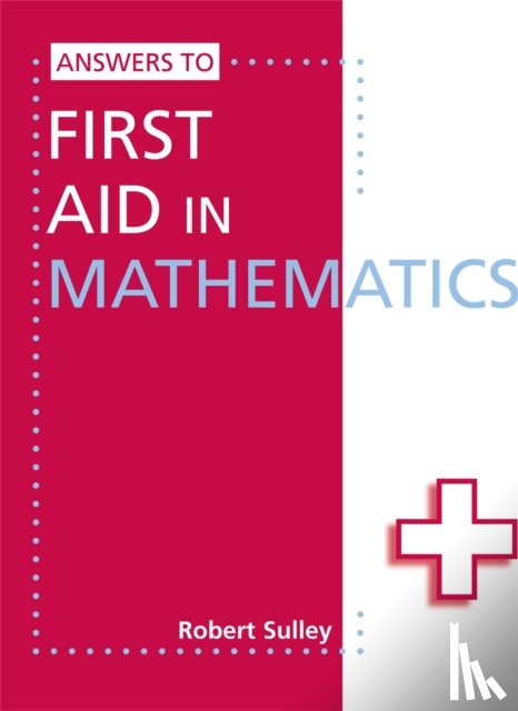 Sulley, Robert - Answers to First Aid in Mathematics