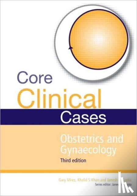 Gupta, Janesh, Mires, Gary, Khan, Khalid (MRCOG MSc MMEd Professor of Women’s Health and Clinical Epidemiology, Institute of Health Sciences Education, Bart’s and The London School of Medicine and Dentistry, London, UK) - Core Clinical Cases in Obstetrics and Gynaecology
