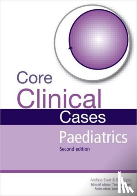 Ewer, Andrew, Gupta, Rajat - Core Clinical Cases in Paediatrics