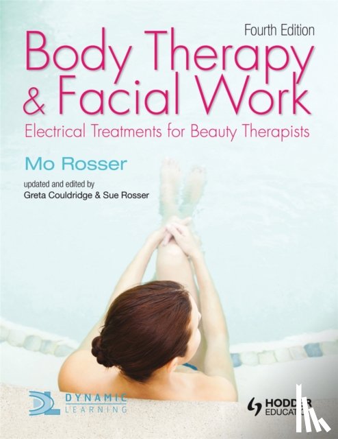 Rosser, Mo, Couldridge, Greta, Rosser, Sue - Body Therapy and Facial Work: Electrical Treatments for Beauty Therapists, 4th Edition