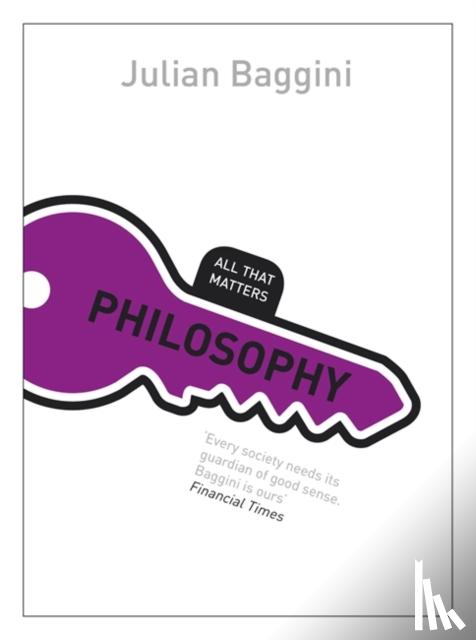 Baggini, Julian - Philosophy: All That Matters