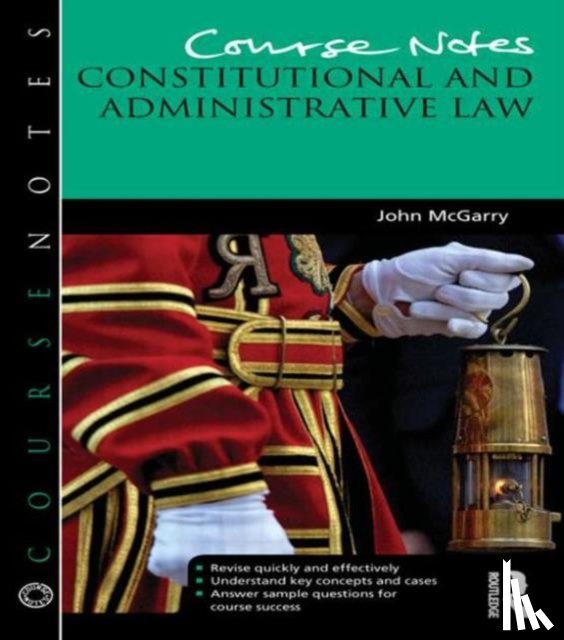 McGarry, John - Course Notes: Constitutional and Administrative Law