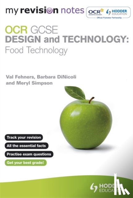 Dinicoli, Barbara, Simpson, Meryl, Fehners, Val - My Revision Notes: OCR GCSE Design and Technology: Food Technology