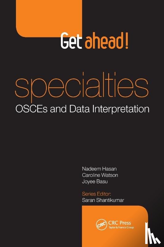 Hasan, Nadeem, Watson, Caroline, Basu, Joyee - Get ahead! Specialties: OSCEs and Data Interpretation