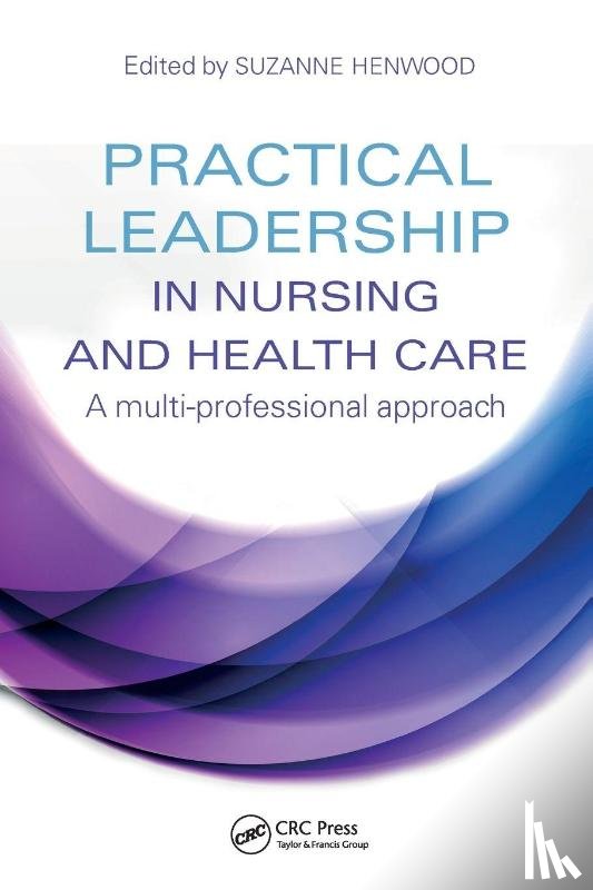  - Practical Leadership in Nursing and Health Care