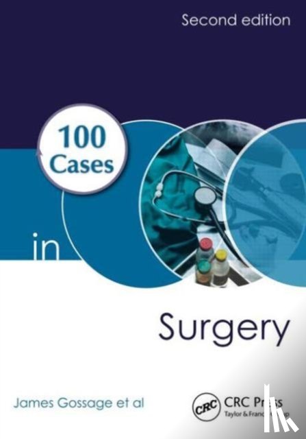 Gossage, James, Modarai, Bijan, Sahai, Arun, Worth, Richard - 100 Cases in Surgery