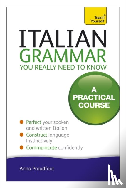 Proudfoot, Anna - Italian Grammar You Really Need To Know