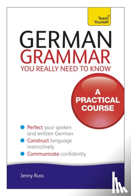 Russ, Jenny - German Grammar You Really Need To Know: Teach Yourself