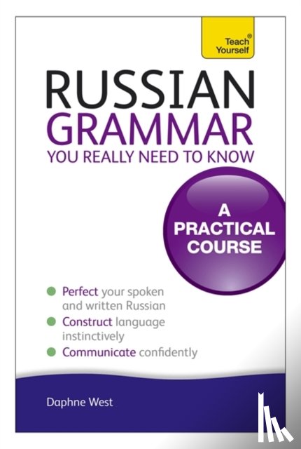 West, Daphne - Russian Grammar You Really Need To Know: Teach Yourself