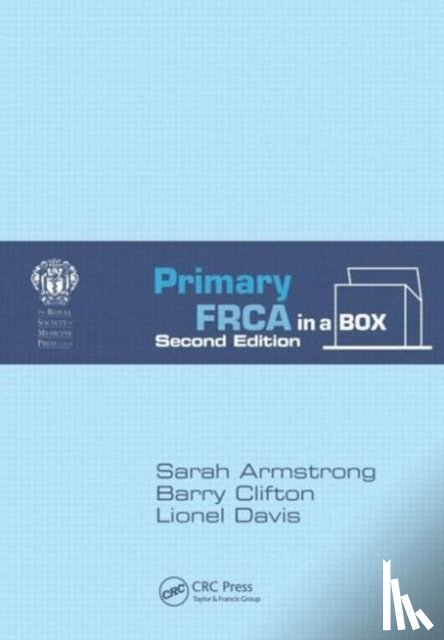 Armstrong, Sarah (MA (Med Sci) MBBS FRCA, Clifton, Barry (Barts and the London NHS Trust, Davis, Lionel (Consultant Paediatric and General Anaesthetist; Homerton University Hospital & BartsHealth NHS Trust) - Primary FRCA in a Box, Second Edition