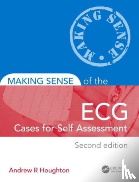 Houghton, Andrew, Gray, David, Houghton, Andrew R. - Making Sense of the ECG: Cases for Self Assessment