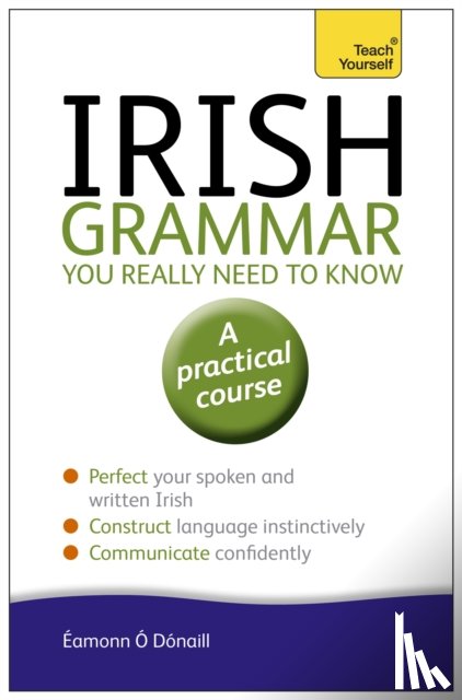 O'Donaill, Eamonn - Irish Grammar You Really Need to Know: Teach Yourself