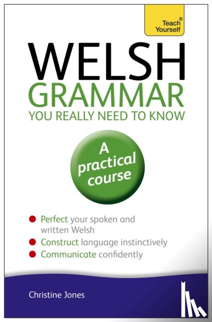 Jones, Christine - Welsh Grammar You Really Need to Know: Teach Yourself