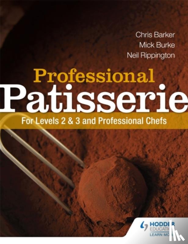 Rippington, Neil, Burke, Mick, Barker, Chris - Professional Patisserie: For Levels 2, 3 and Professional Chefs