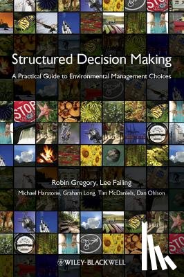 Gregory, Robin (Decision Research), Failing, Lee (Compass Resource Management), Harstone, Michael (Compass Resource Management), Long, Graham (Compass Resource Management) - Structured Decision Making