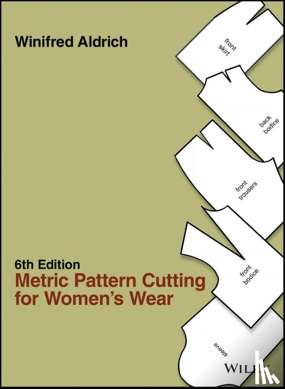 Aldrich, Winifred (The Nottingham Trent University) - Metric Pattern Cutting for Women's Wear