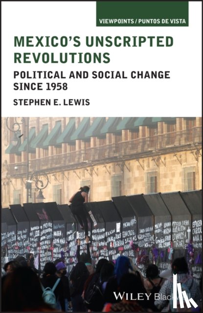 Lewis, Stephen E. (California State University, Chico) - Mexico's Unscripted Revolutions