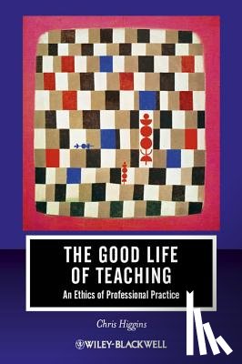 Higgins, Chris (University of Illinois at Urbana-Champaign, USA) - The Good Life of Teaching