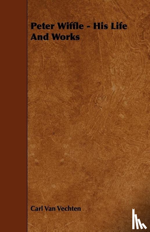 Vechten, Carl Van - Peter Wiffle - His Life And Works