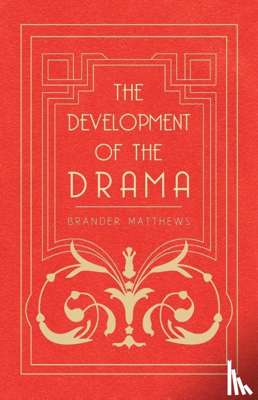Matthews, Brander - The Development Of The Drama