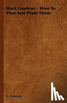 Edwards, A. - Rock Gardens - How to Plan and Plant Them