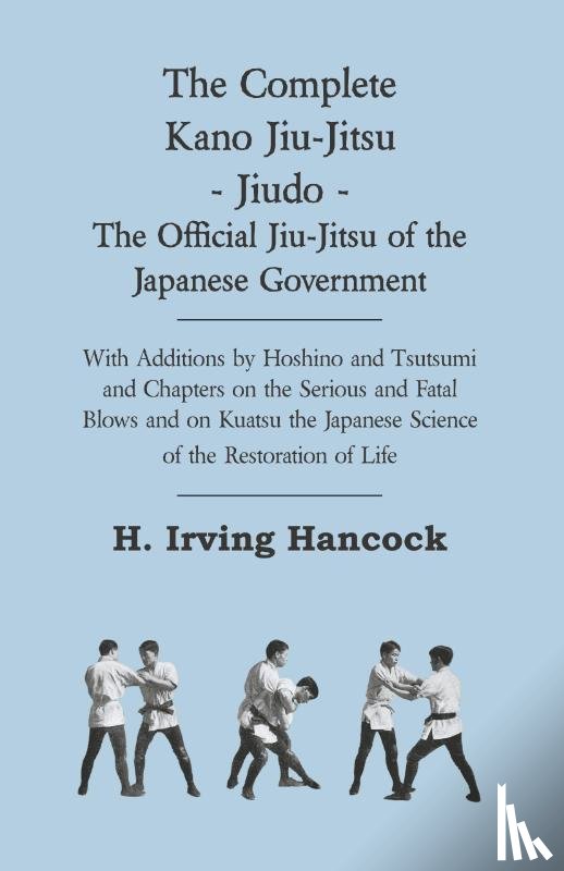 Hancock, H. Irving - The Complete Kano Jiu-Jitsu - Jiudo - The Official Jiu-Jitsu of the Japanese Government