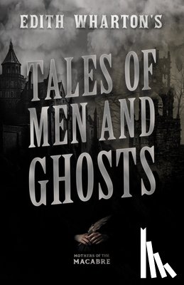 Wharton, Edith - Tales Of Men And Ghosts