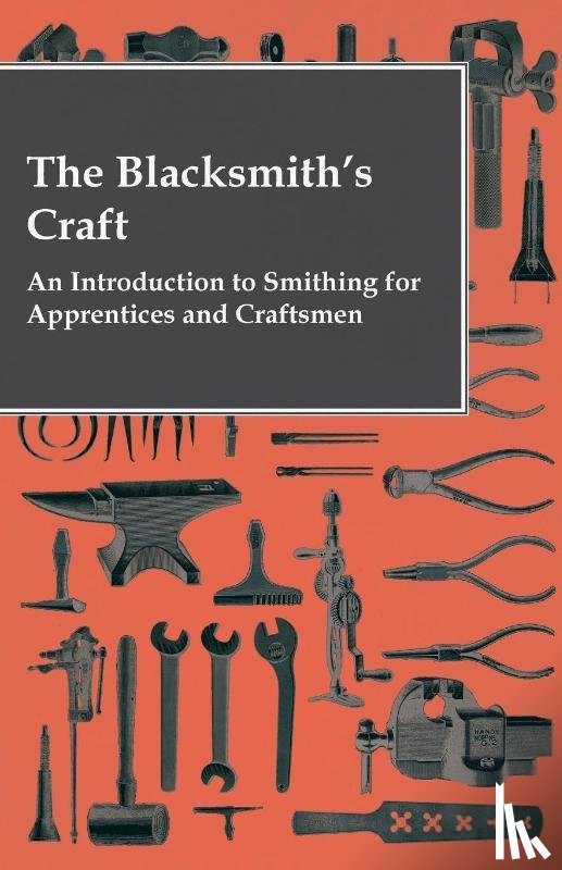 Anon, Various - The Blacksmith's Craft - An Introduction to Smithing for Apprentices and Craftsmen