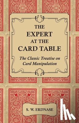 Erdnase, S. W. - The Expert At The Card Table - The Classic Treatise On Card Manipulation