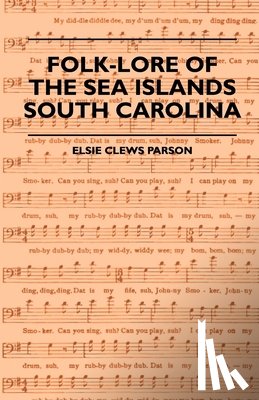 Parson, Elsie Clews - Folk-Lore Of The Sea Islands - South Carolina