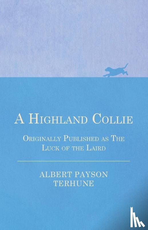 Terhune, Albert Payson - A Highland Collie - Originally Published as The Luck of the Laird